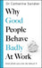 Why Good People Behave Badly at Work