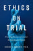 Ethics on Trial