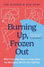 Burning Up, Frozen Out