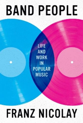 Band People: Life and Work in Popular Music (American Music Series