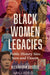 Black Women Legacies: Public History Sites Seen and Unseen (Women, Gender, and Sexuality in American History
