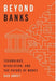 Beyond Banks