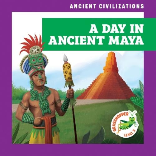 A Day in Ancient Maya (Ancient Civilizations