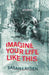 Imagine Your Life Like This