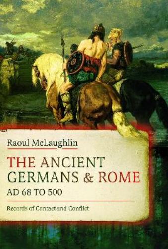 The Ancient Germans and Rome, AD 68 to 500