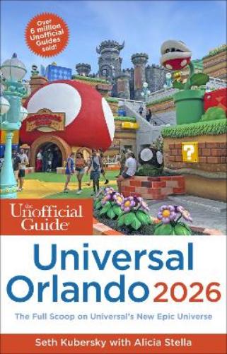 The Unofficial Guide to Universal Orlando 2026