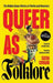 Queer as Folklore