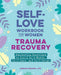 Self-Love Workbook for Women—Trauma Recovery