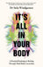 It's All In Your Body