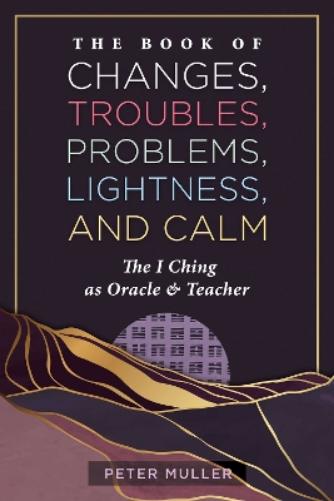 The Book of Changes, Troubles, Problems, Lightness, and Calm