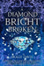A Diamond Bright and Broken
