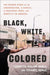 Black, White, Colored