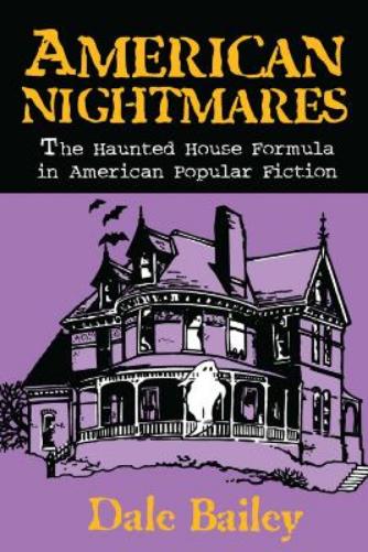 American Nightmares-the Haunted House Formula in American Popular Fiction
