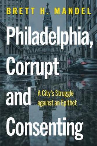 Philadelphia, Corrupt and Consenting