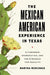 The Mexican American Experience in Texas