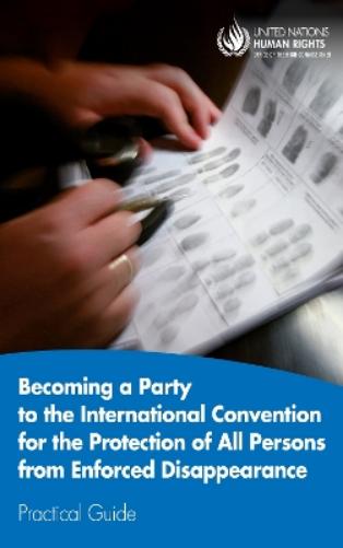 Becoming a party to the International Convention for the Protection of All Persons from Enforced Disappearance