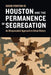 Houston and the Permanence of Segregation