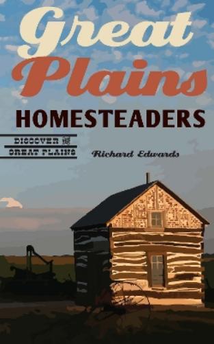 Great Plains Homesteaders (Discover the Great Plains
