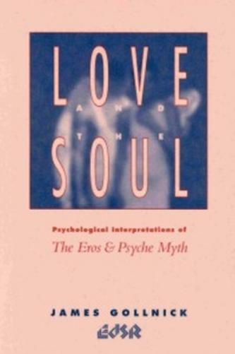 Love and the Soul: Psychological Interpretations of the Eros and Psyche Myth: 15 (Editions Sr