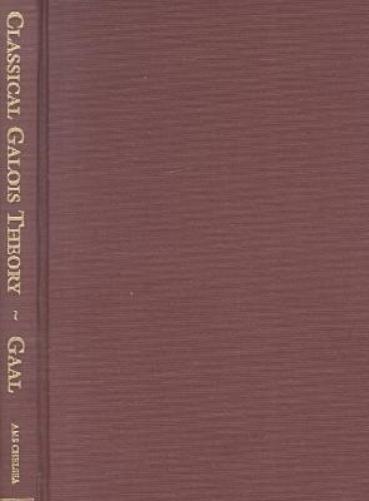 Classical Galois Theory with Examples (AMS/Chelsea Publication) (AMS Chelsea Publishing