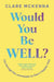 Would You Be Well?