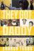 They Got Daddy