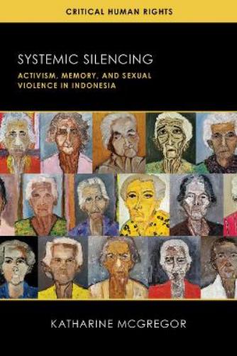 Systemic Silencing: Activism, Memory, and Sexual Violence in Indonesia (Critical Human Rights