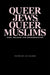 Queer Jews, Queer Muslims