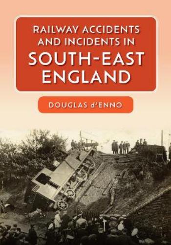 Railway Accidents and Incidents in South-East England