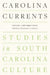 Carolina Currents, Studies in South Carolina Culture