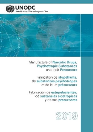 Manufacture of Narcotic Drugs, Psychotropic Substances and Their Precursors 2019