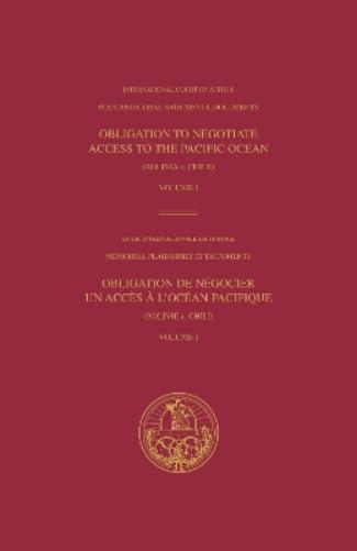 OBLIGATION TO NEGOTIATE ACCESS TO THE PACIFIC OCEAN (BOLIVIA V. CHILE) volume 1