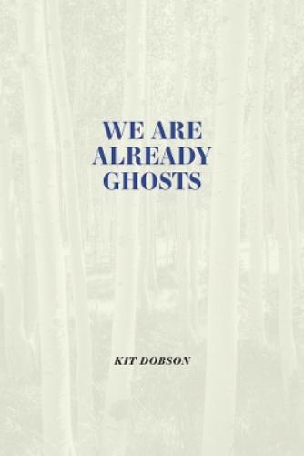 We Are Already Ghosts