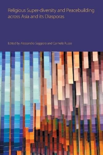 Religious Super-diversity and Peacebuilding across Asia and its Diasporas
