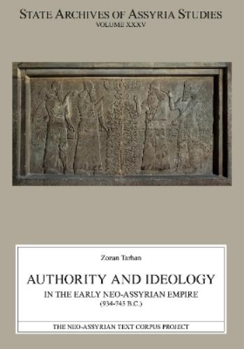 Authority and Ideology in the Early Neo-Assyrian Empire (934–745 B.C.)
