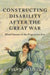 Constructing Disability after the Great War: Blind Veterans in the Progressive Era (Disability Histories