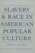 Slavery and Race in American Popular Culture