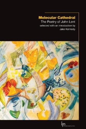 Molecular Cathedral: The Poetry of John Lent (Laurier Poetry