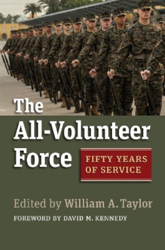 The All-Volunteer Force: Fifty Years of Service (Studies in Civil-Military Relations
