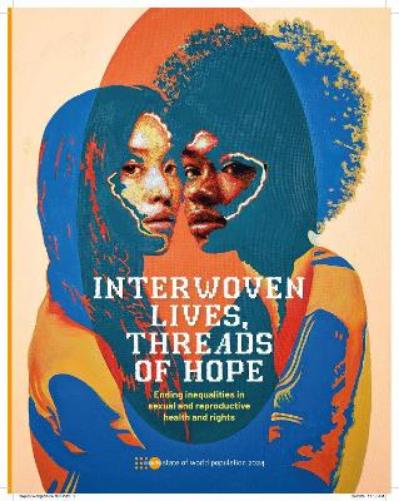 State of World Population 2024 Interwoven Lives Threads of Hope - Ending Inequalities in Sexual and Reproductive Health and Rights