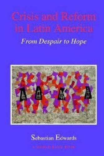 CRISIS & REFORM IN LATIN AMERICA FROM DESPAIR TO H