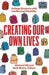 Creating Our Own Lives