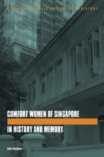 The Comfort Women of Singapore in History and Memory