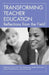 Transforming Teacher Education