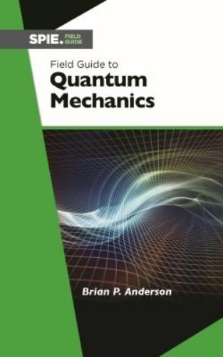 Field Guide to Quantum Mechanics (Field Guides