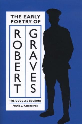 The Early Poetry of Robert Graves: The Goddess Beckons (Literary Modernism