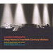 Warp Works and 20th Century Masters (London Sinfonietta)