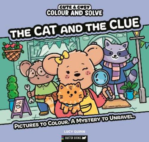 Colour and Solve: The Cat and the Clue: Pictures to colour. A mystery to unravel. (Cute & Cosy