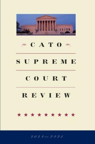 Cato Supreme Court Review 2024-2025