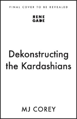 Dekonstructing the Kardashians